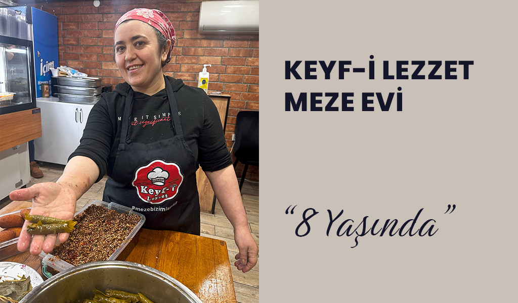 Keyf-i Lezzet Meze Evi  “8 Yaşında”