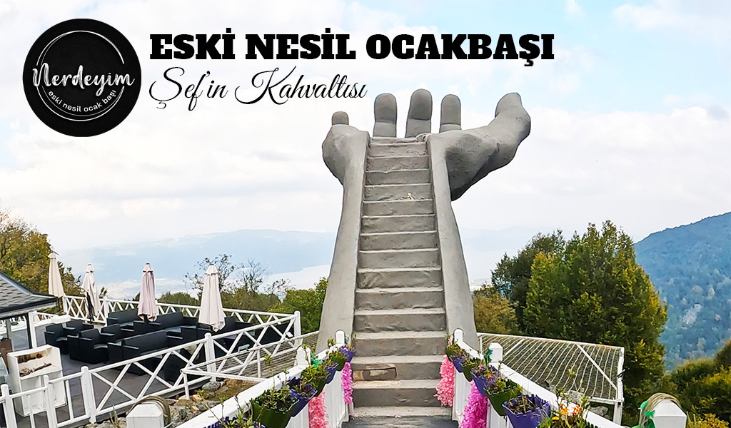 Nerdeyim “Eski Nesil Ocakbaşı - Şef’in Kahvaltısı”